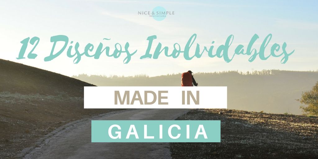 12 Diseños Inolvidables MADE IN Galicia